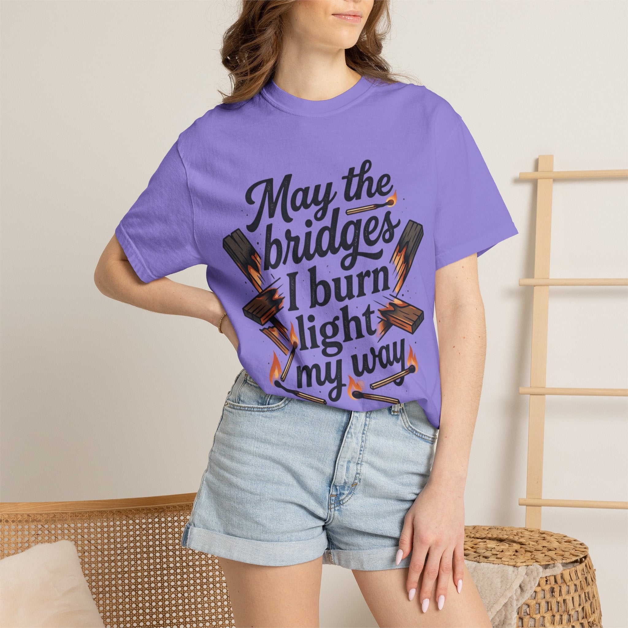 T-Shirt — "May the bridges I burn light my way" Graphic Tee