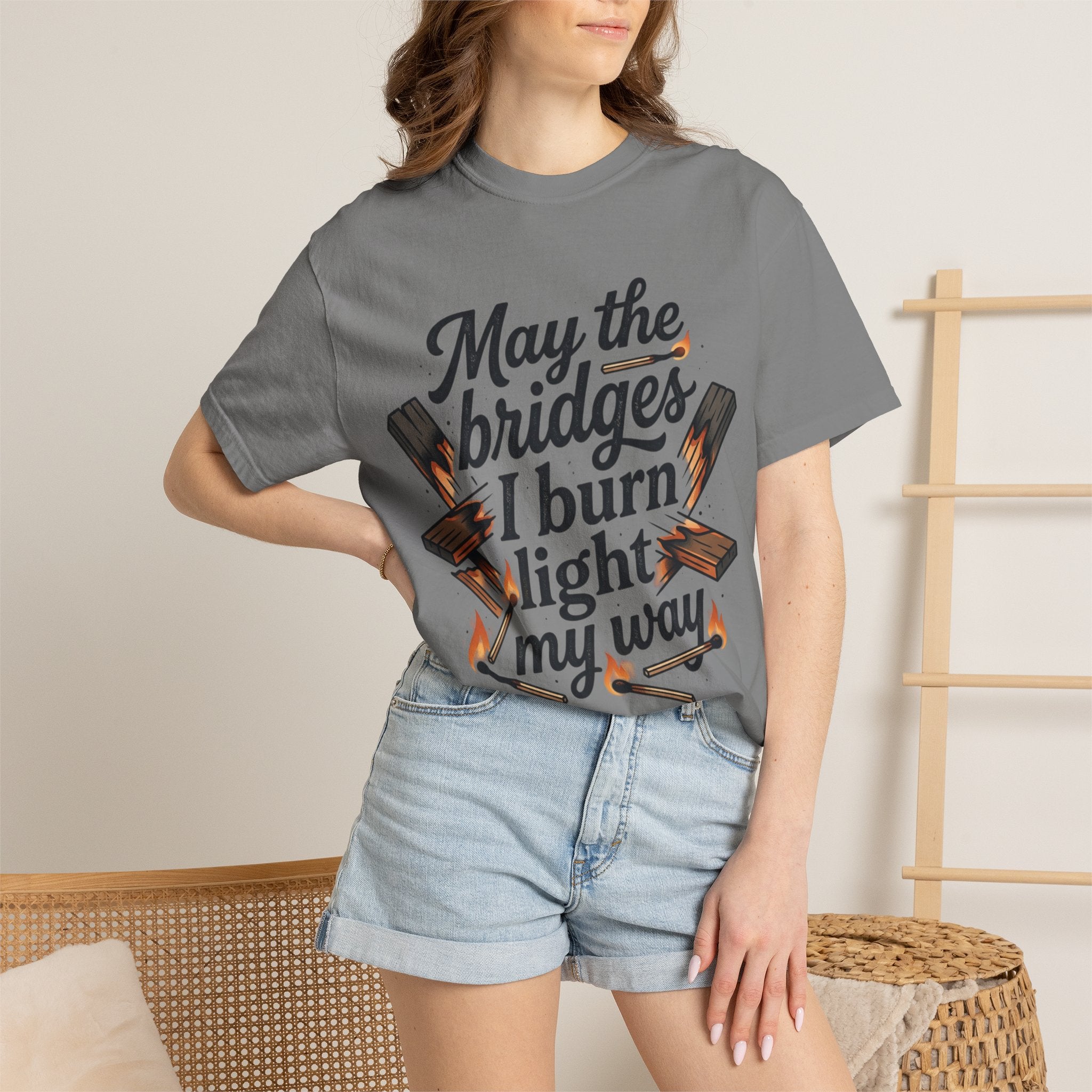 T-Shirt — "May the bridges I burn light my way" Graphic Tee