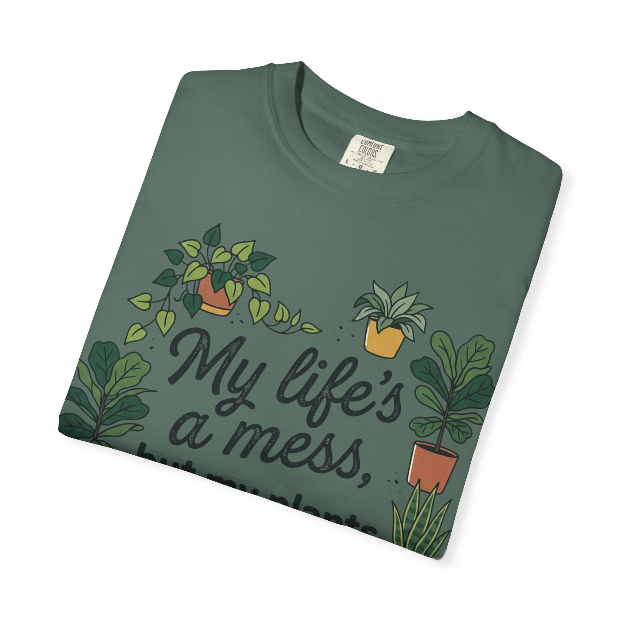 My Life's a Mess But My Plants Are Thriving T-Shirt