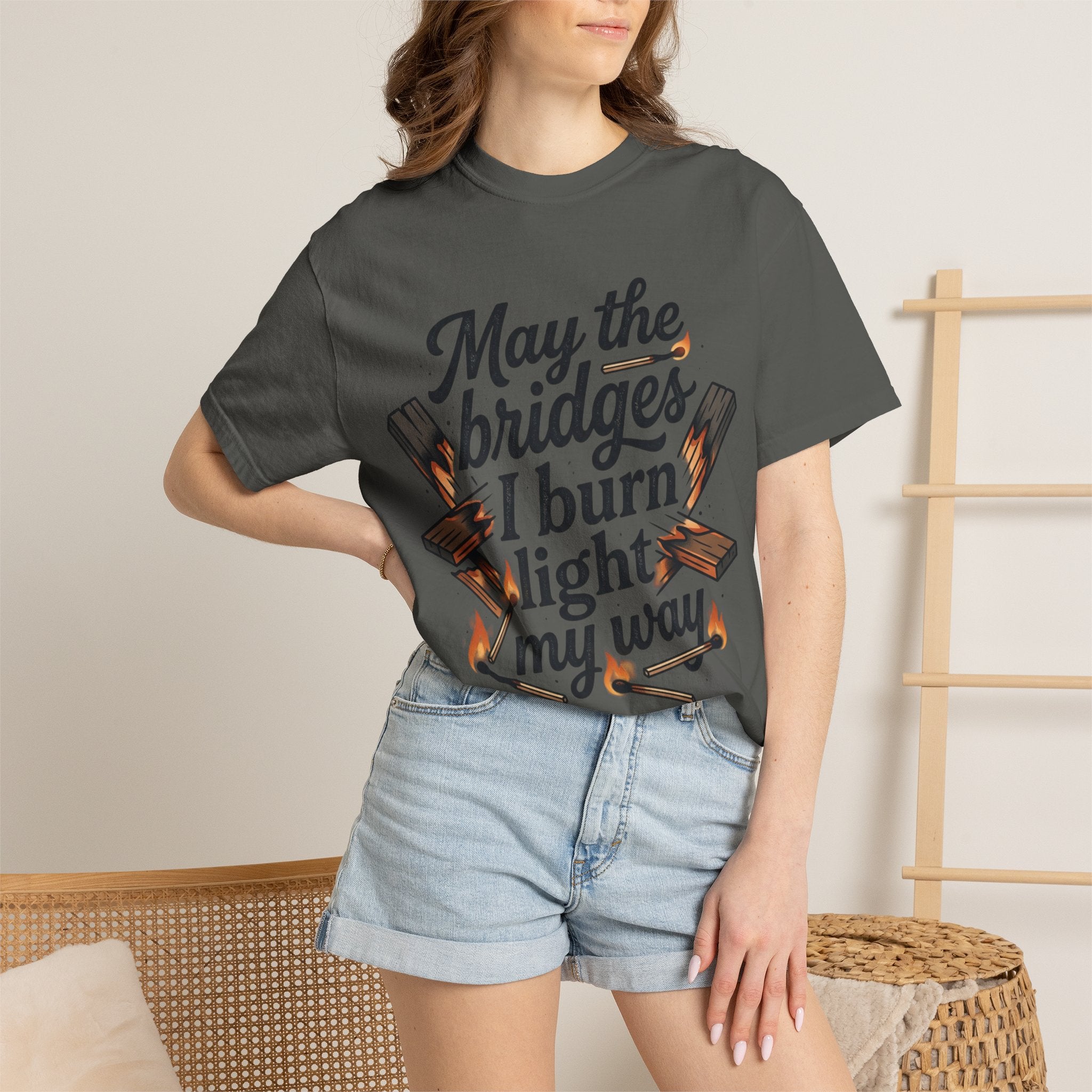 T-Shirt — "May the bridges I burn light my way" Graphic Tee