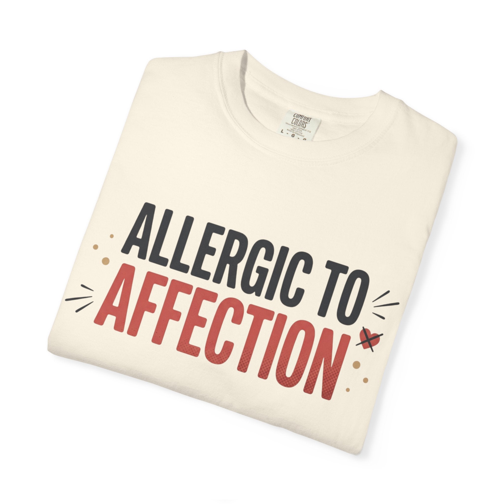 Allergic to Affection Tee — Funny Sarcastic Graphic T-Shirt