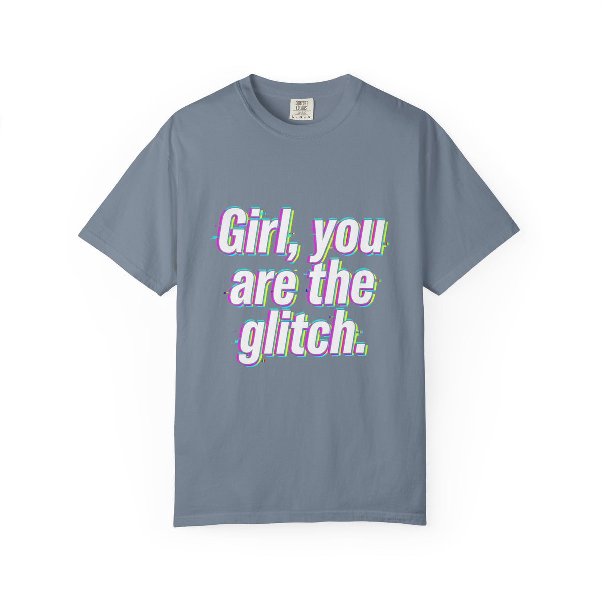 T-Shirt — “Girl, You Are the Glitch” Retro Glitch Text Tee