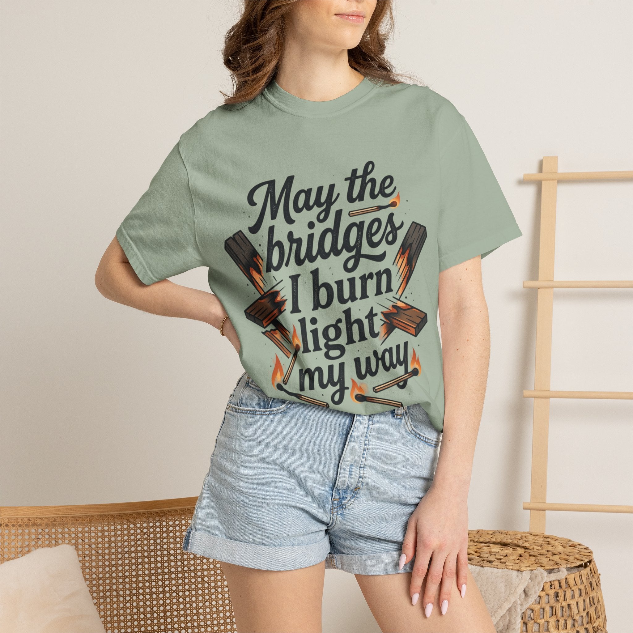 T-Shirt — "May the bridges I burn light my way" Graphic Tee