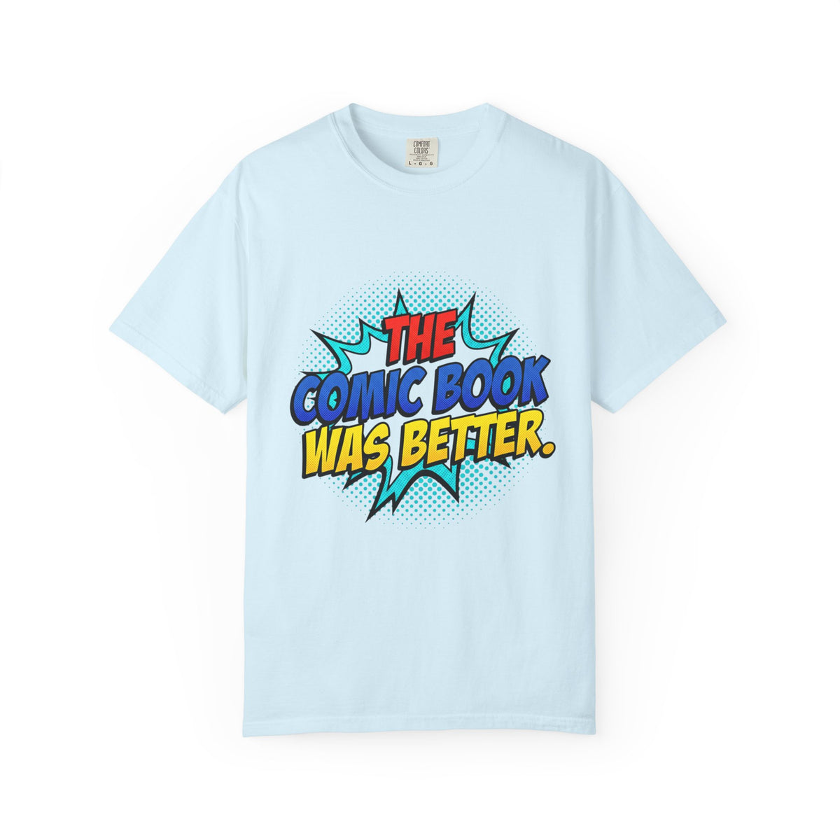 Comic Book Was Better T-Shirt — Retro Pop Art Graphic Tee for Fans