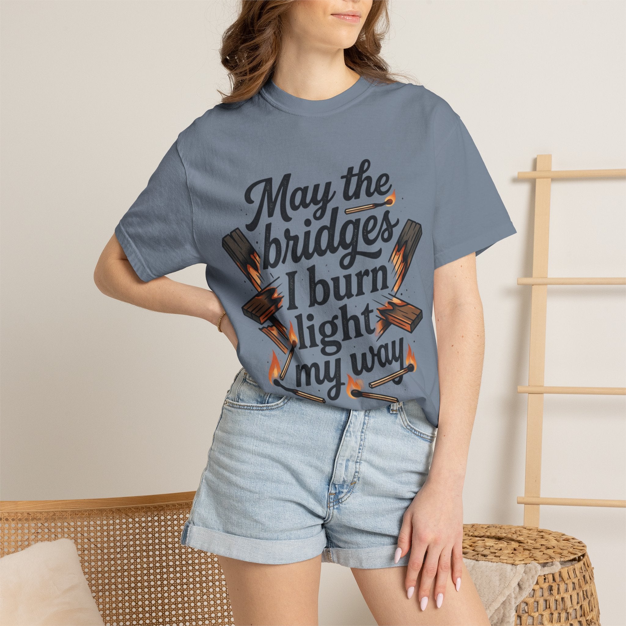 T-Shirt — "May the bridges I burn light my way" Graphic Tee