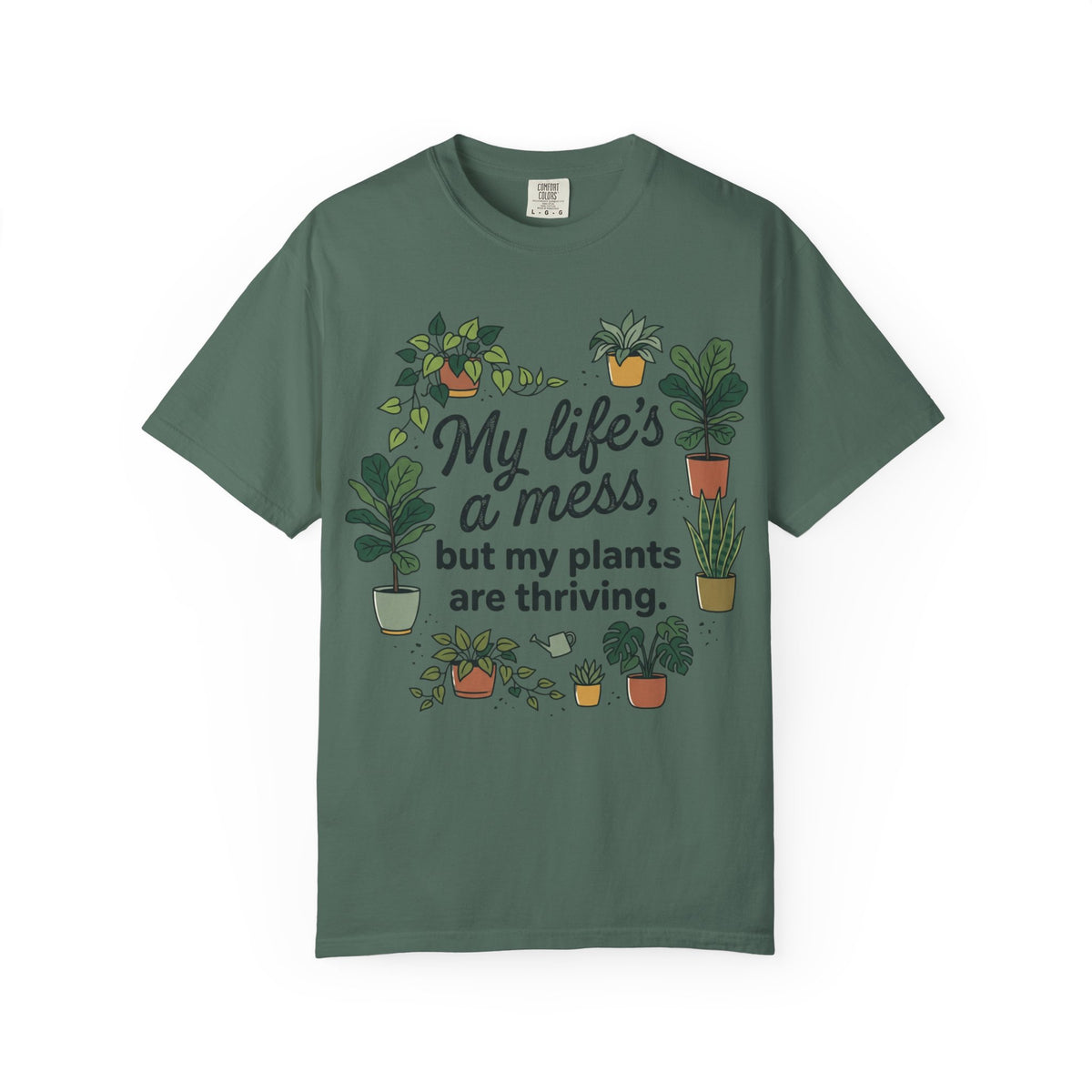 My Life's a Mess But My Plants Are Thriving T-Shirt