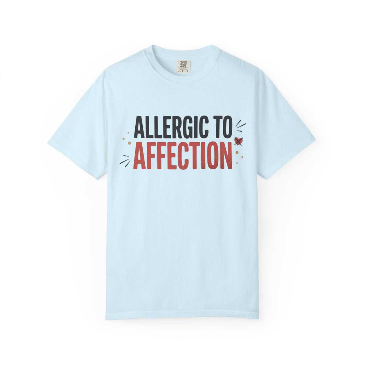Allergic to Affection Tee — Funny Sarcastic Graphic T-Shirt