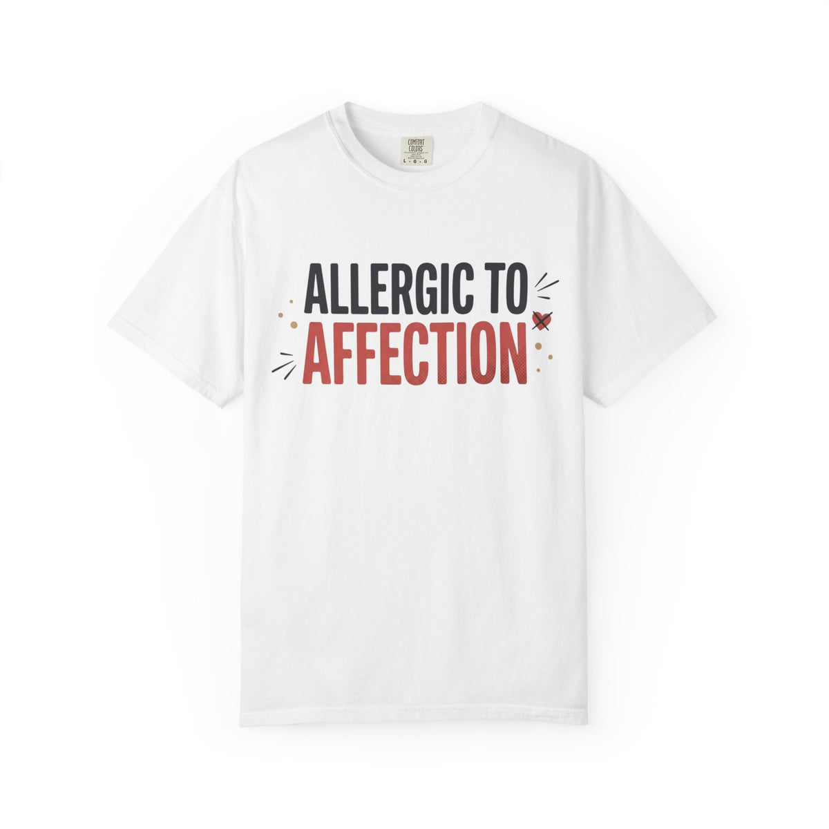 Allergic to Affection Tee — Funny Sarcastic Graphic T-Shirt