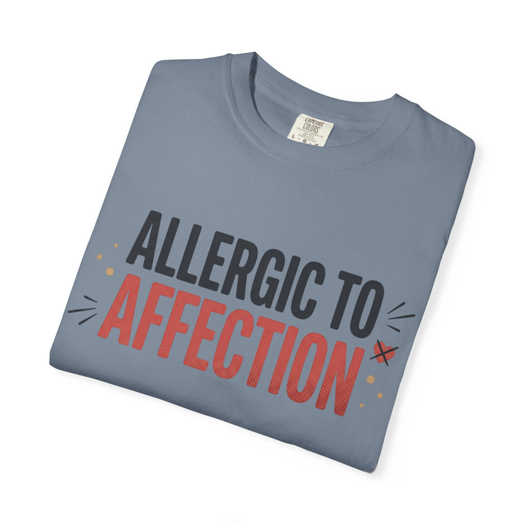 Allergic to Affection Tee — Funny Sarcastic Graphic T-Shirt