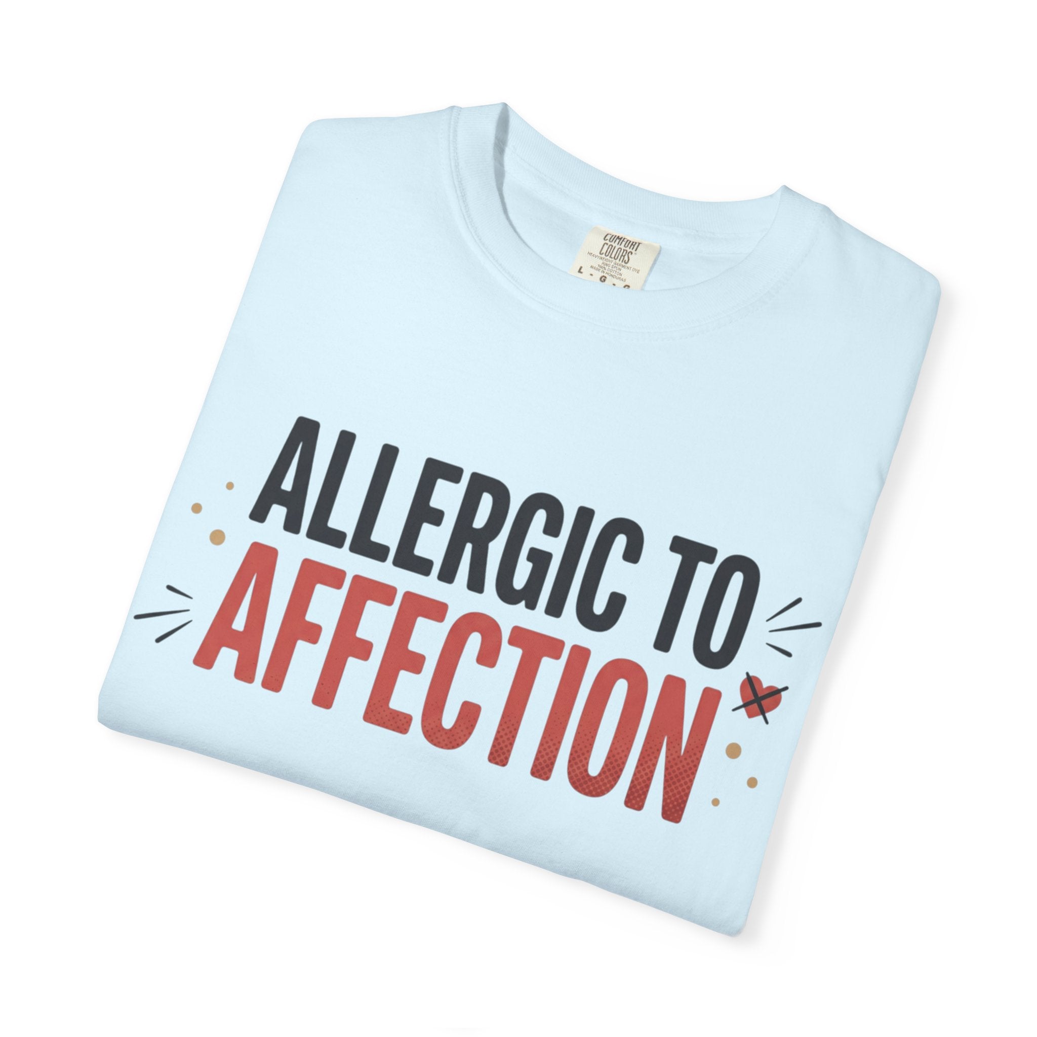 Allergic to Affection Tee — Funny Sarcastic Graphic T-Shirt