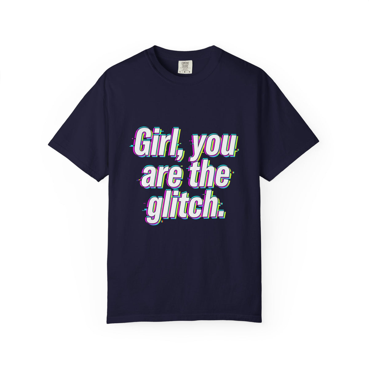T-Shirt — “Girl, You Are the Glitch” Retro Glitch Text Tee