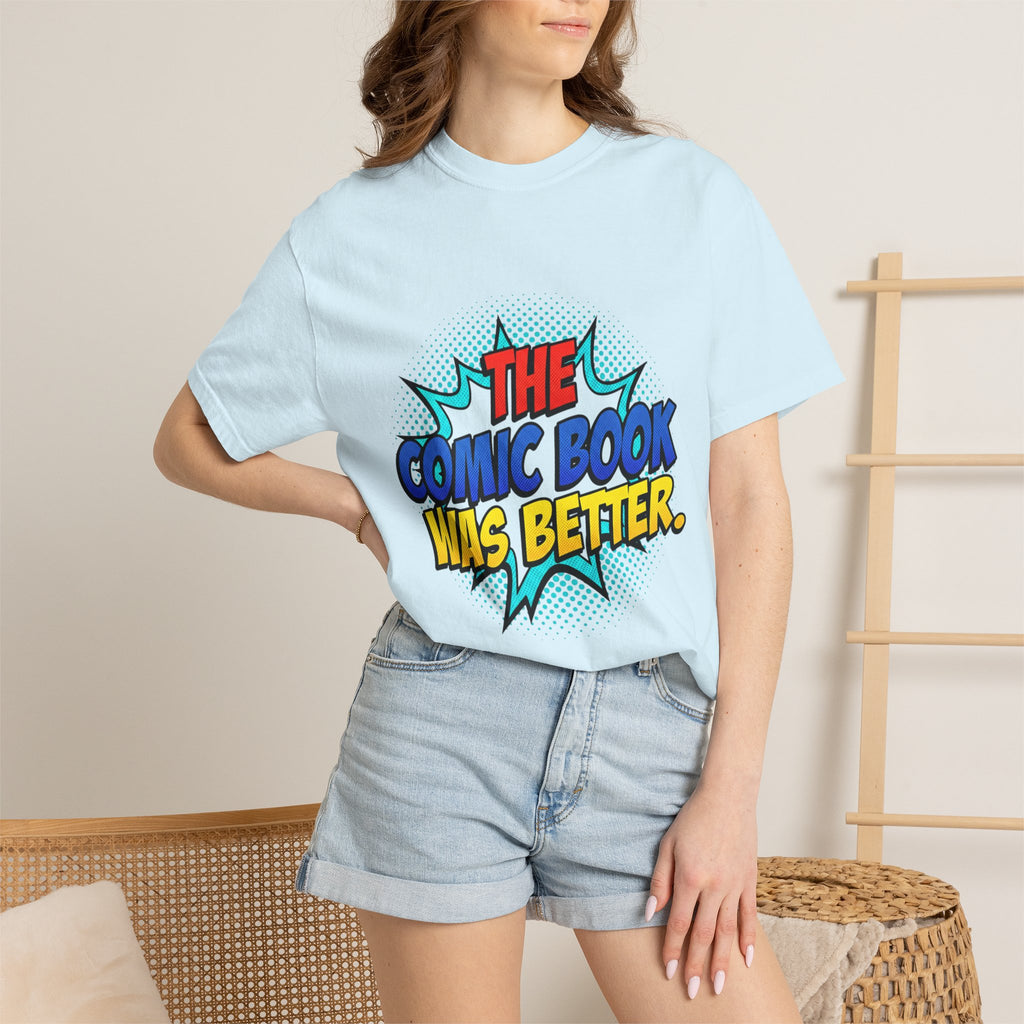 Comic Book Was Better T-Shirt — Retro Pop Art Graphic Tee for Fans