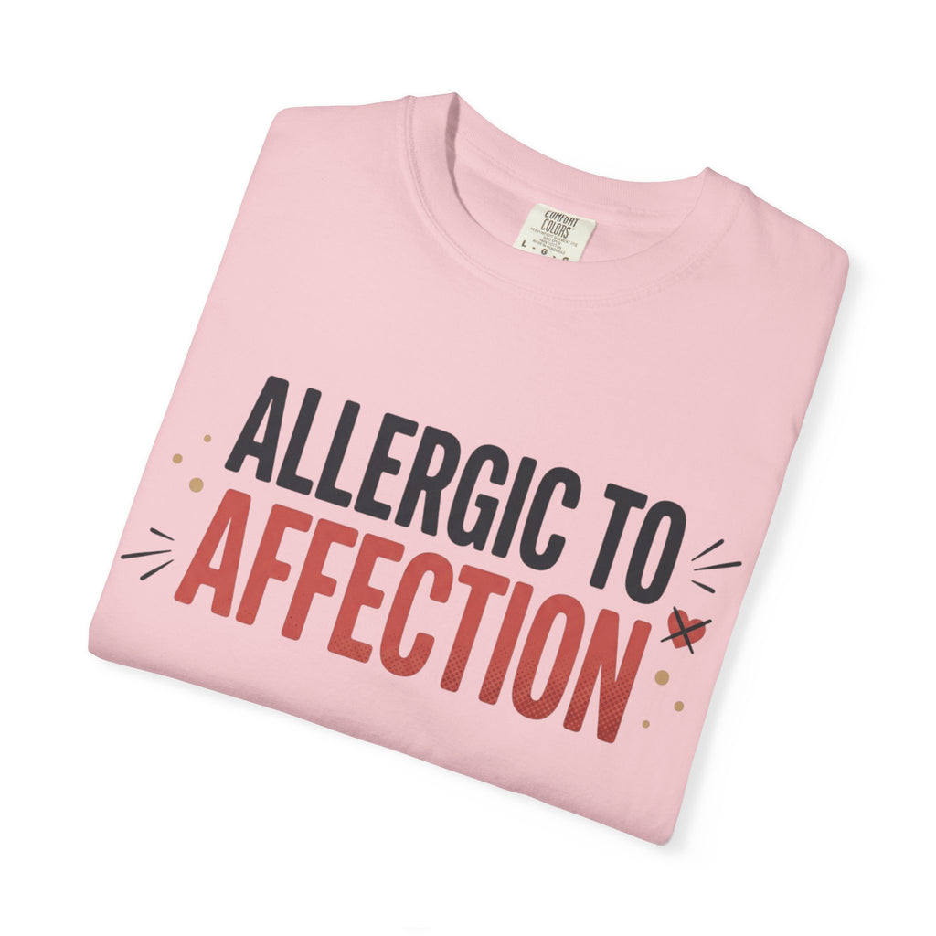Allergic to Affection Tee — Funny Sarcastic Graphic T-Shirt