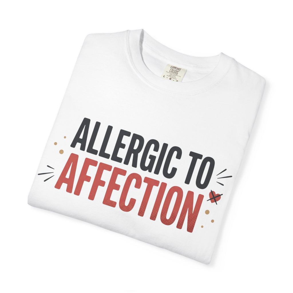 Allergic to Affection Tee — Funny Sarcastic Graphic T-Shirt