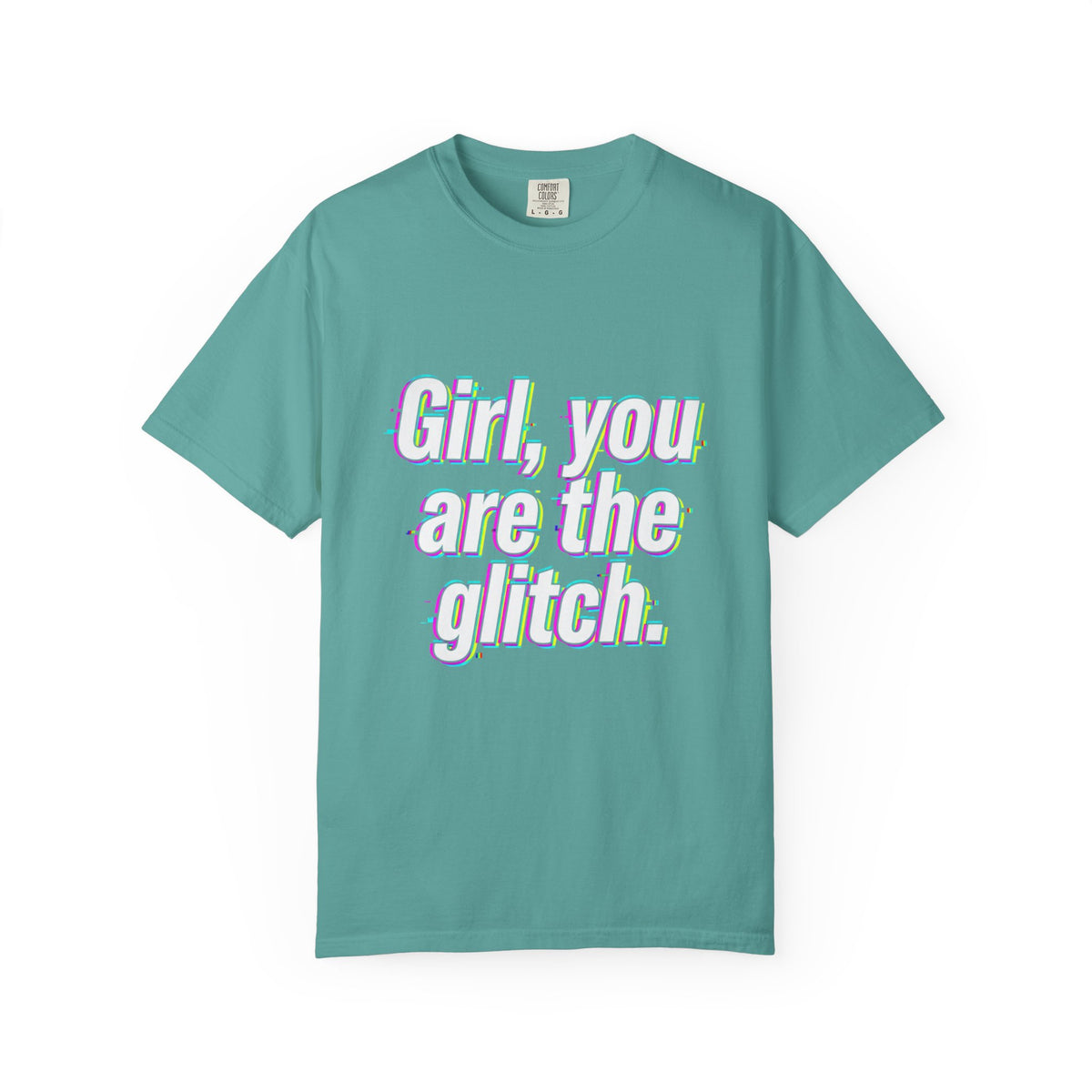 T-Shirt — “Girl, You Are the Glitch” Retro Glitch Text Tee