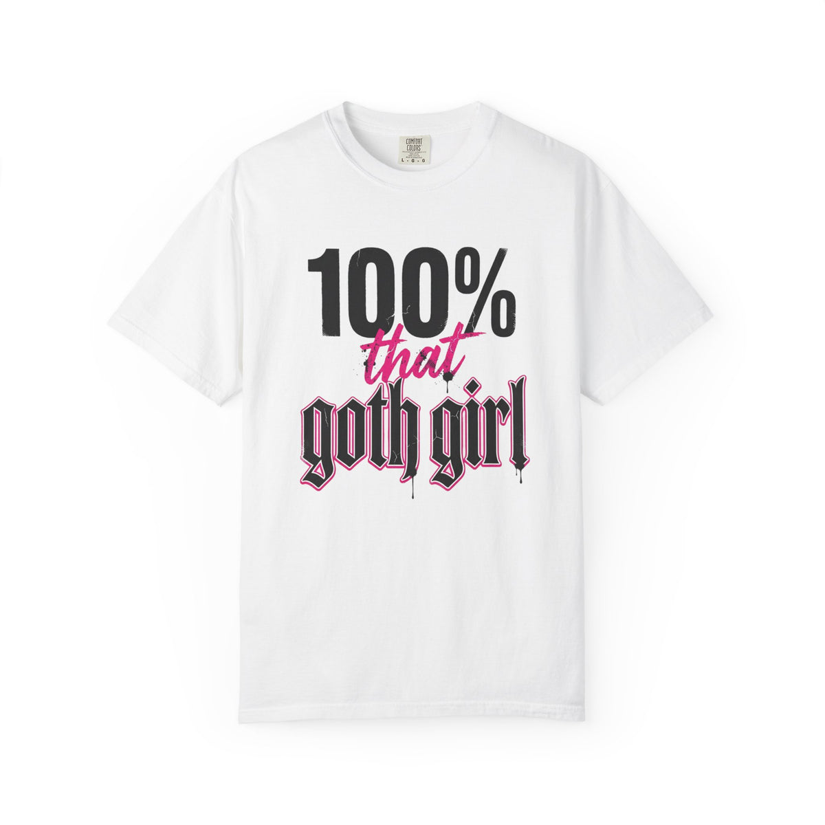 100% That Goth Girl T-Shirt — Feminine Goth Graphic Tee