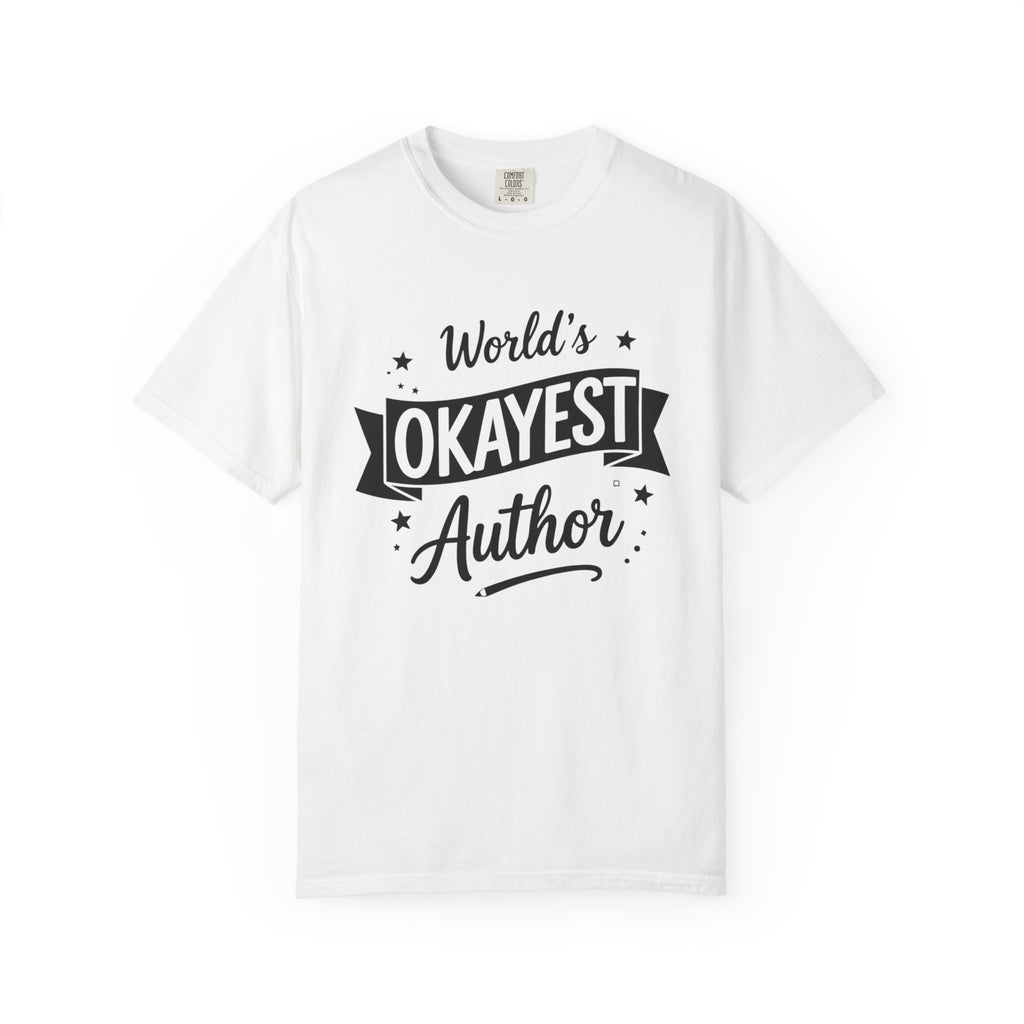World's Okayest Author T-Shirt — Funny Writer Gift