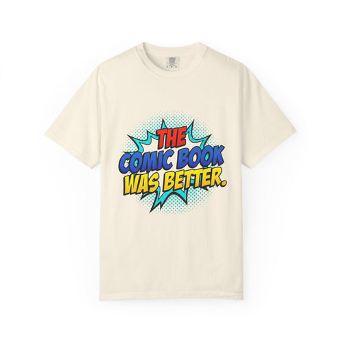 Comic Book Was Better T-Shirt — Retro Pop Art Graphic Tee for Fans