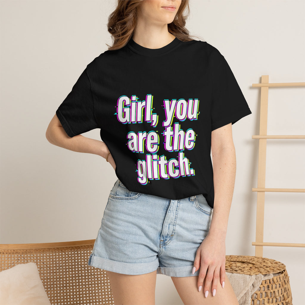 T-Shirt — “Girl, You Are the Glitch” Retro Glitch Text Tee