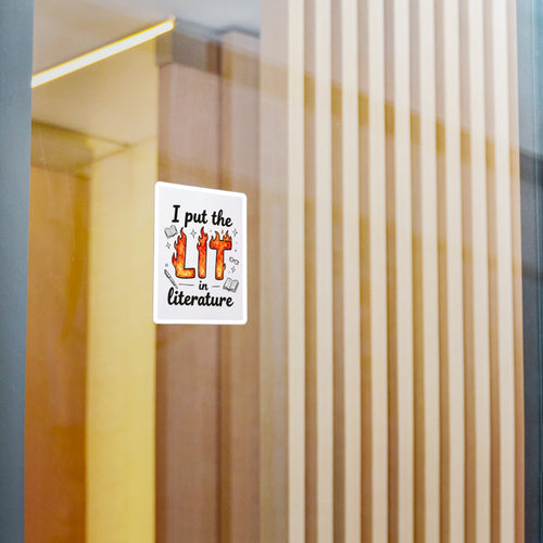 I Put the Lit in Literature Vinyl Sticker — Bookish Fire Kiss-Cut Decal for Readers & Teachers