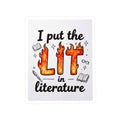 I Put the Lit in Literature Vinyl Sticker — Bookish Fire Kiss-Cut Decal for Readers & Teachers
