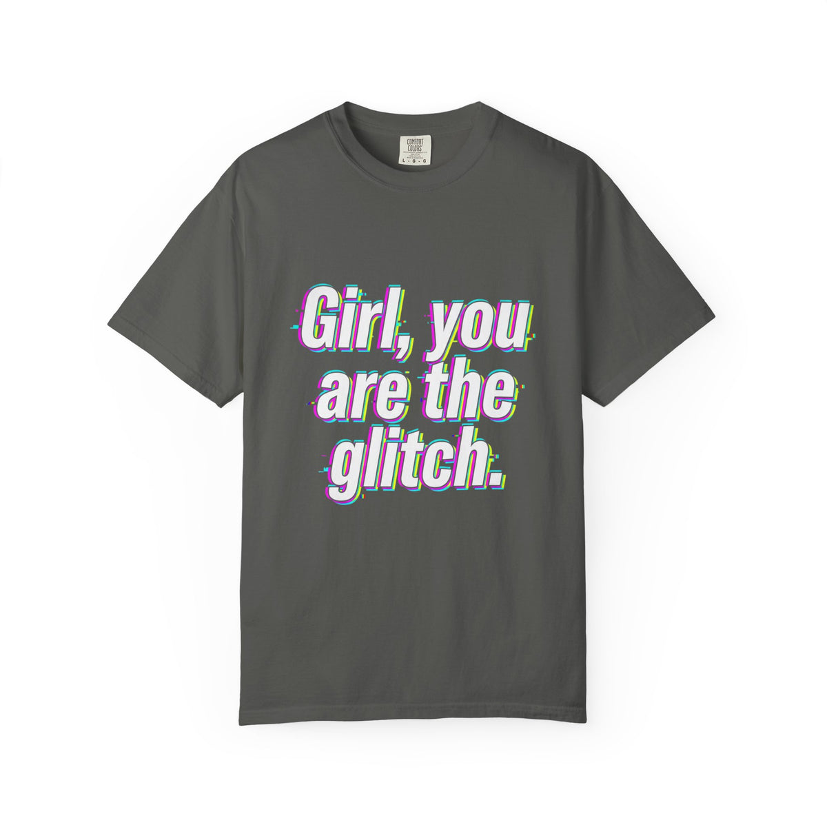 T-Shirt — “Girl, You Are the Glitch” Retro Glitch Text Tee