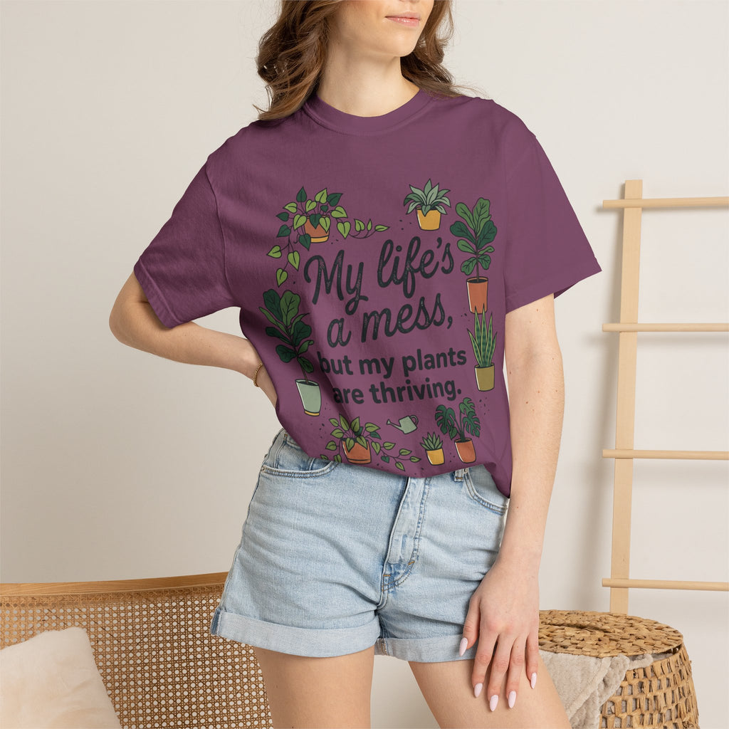 My Life's a Mess But My Plants Are Thriving T-Shirt