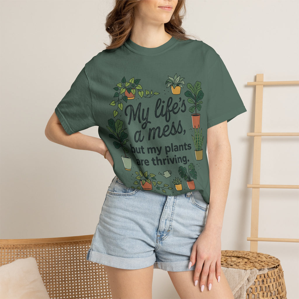 My Life's a Mess But My Plants Are Thriving T-Shirt